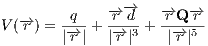              -→ -→    -→  -→
V(-→r ) =-q + -r-d + r-Q-r-
       |-→r |  |-→r |3    |-→r |5
