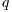 q  